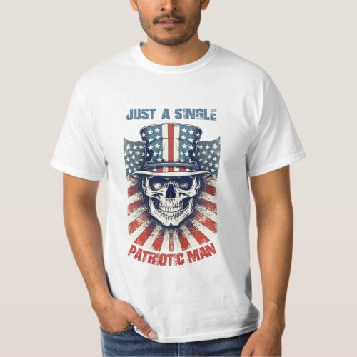 Just a single patriotic man T_Shirt