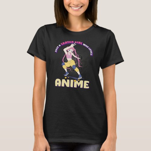 Just A Skater Girl Who Loves Anime Skateboarding T_Shirt