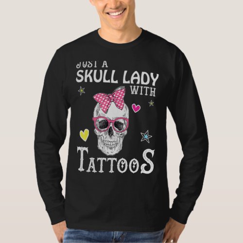 Just A Skull Lady With Tattoos  Tattoo Skull Lady  T_Shirt