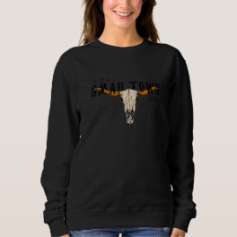 Just A Small Town Girl  Country Women  Cow Skull Sweatshirt