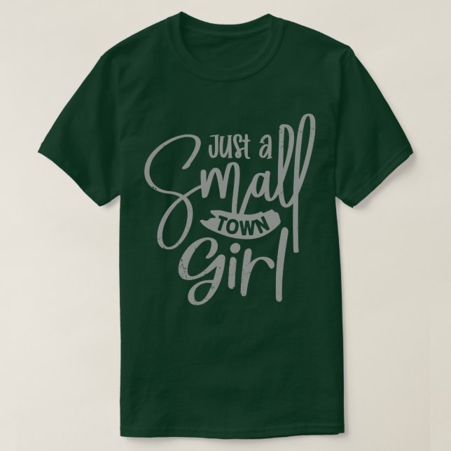 Just a Small Town Girl T-Shirt (Design Front)