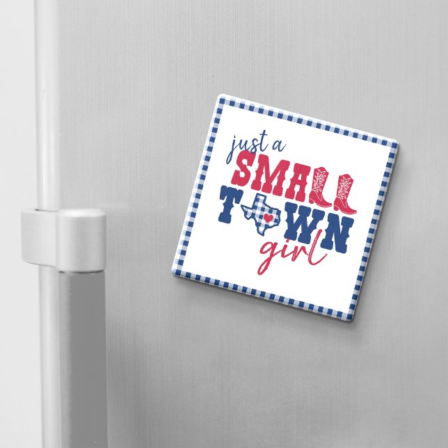 Just a Small Town Girl - Texas Magnet (Creator Uploaded)