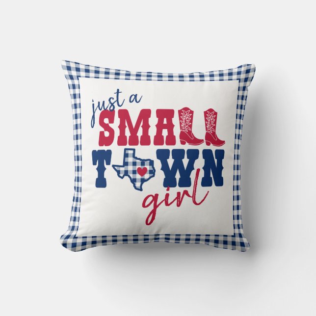 Just a Small Town Girl - Texas Throw Pillow (Front)