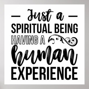 Just a Spiritual Being Having a Human Experience Poster
