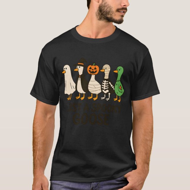 Just A Spooky Goose Halloween Silly Goose Funny Ha T-Shirt (Front)