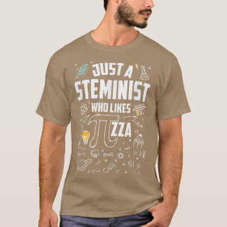 Just A Steminist Who Likes Pi-zza, Funny Steminist T-Shirt