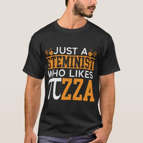 Just A Steminist Who Likes Pizza Engineering Pi Ma T_Shirt