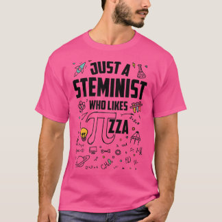 Just A Steminist Who Likes Pizza, Funny Steminist1 T-Shirt