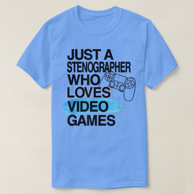 Just A Stenographer Who Loves Video Games Lover Jo T-Shirt (Design Front)