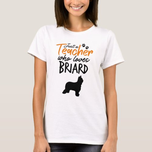 Just A Teacher Who Loves Briard T_Shirt