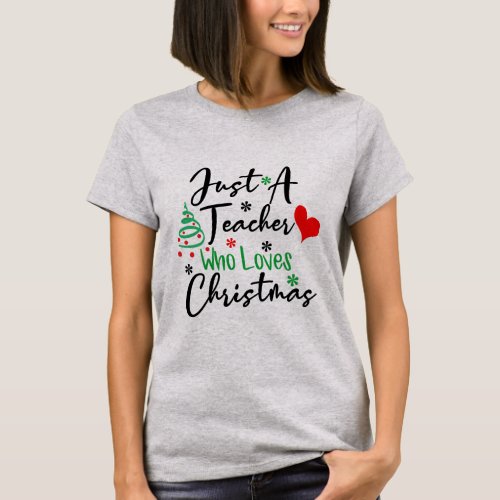 Just a Teacher who loves Christmas T_Shirt