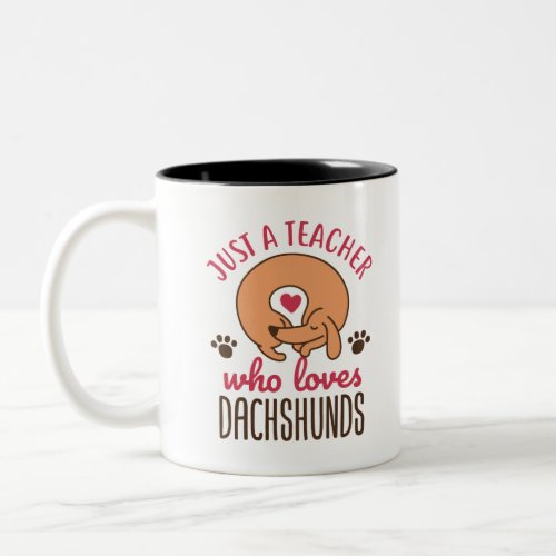 Just a Teacher Who Loves Dachshunds Doxie Lover Two_Tone Coffee Mug