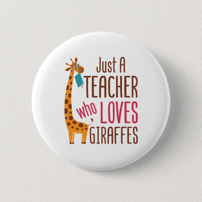 Just a Teacher Who Loves Giraffes Giraffe Lover Button (Front)