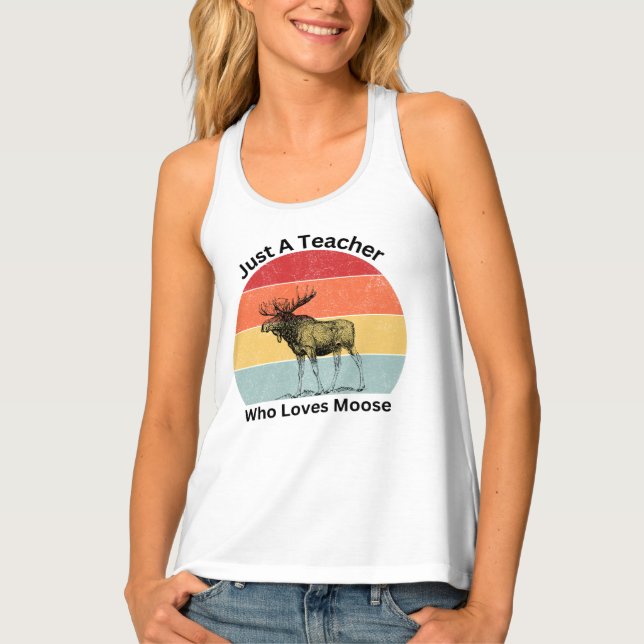 Just A Teacher Who Loves Moose Tank Top (Front)