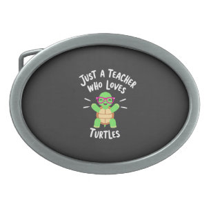 Just a Teacher Who Loves Turtles Turtle Lover Educ Belt Buckle