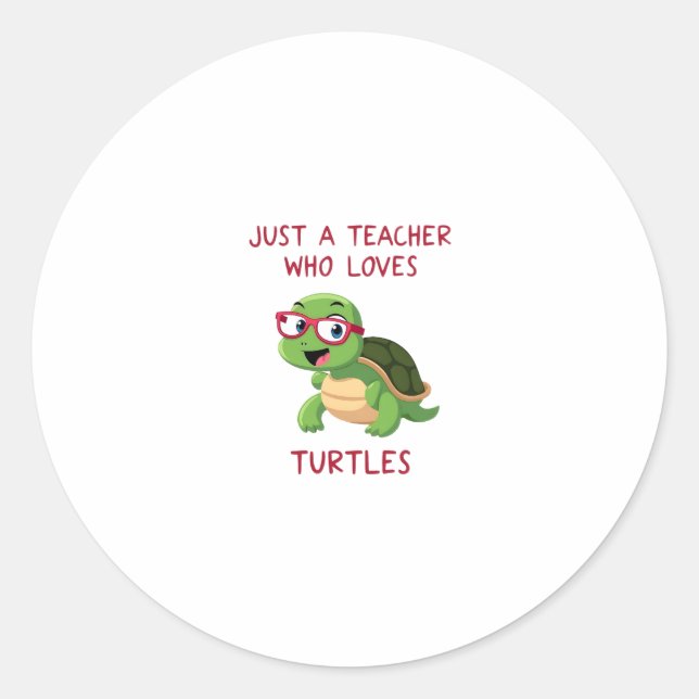 Just a Teacher Who Loves Turtles Turtle Lover Educ Classic Round Sticker (Front)