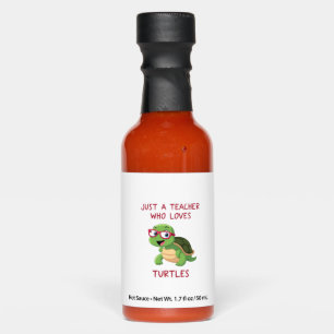 Just a Teacher Who Loves Turtles Turtle Lover Educ Hot Sauces