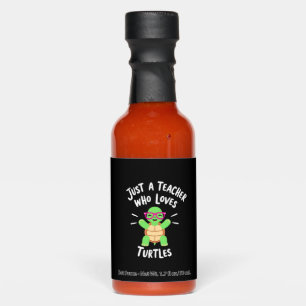 Just a Teacher Who Loves Turtles Turtle Lover Educ Hot Sauces