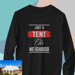 Just a TENT Chic Neighbor, Professional, Funny T-Shirt<br><div class="desc">'Just a TENT Chic Neighbor' Typography with a splash of red paint for neighbors of party tent professionals. We have a running joke with our super nice neighbors that have a party tent rental business for weddings, birthdays or other special events, so I designed this simple yet funny shirt. Get...</div>