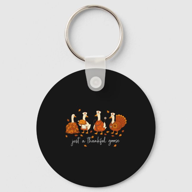 Just A Thankful Goose Nurse Funny Thanksgiving  Keychain (Front)