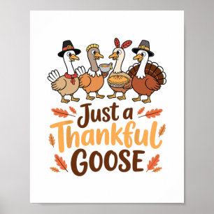 Just A Thankful Goose Thanksgiving Pilgrim Harvest Poster