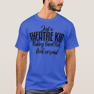 Just A Theatre Kid Theater Thespian T-Shirt