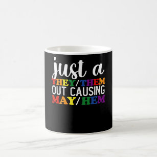 Just A They Them Out Causing May Hem Coffee Mug
