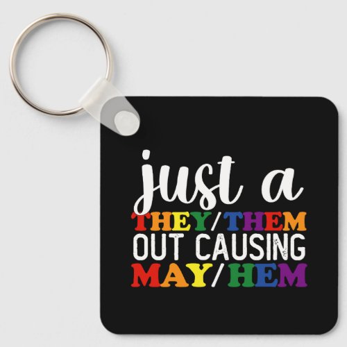 Just A They Them Out Causing May Hem Keychain