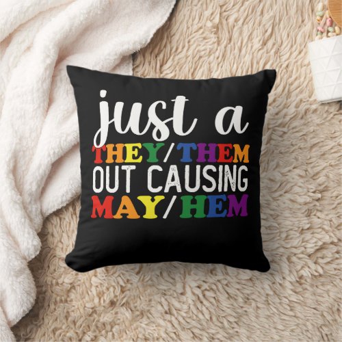 Just A They Them Out Causing May Hem Throw Pillow
