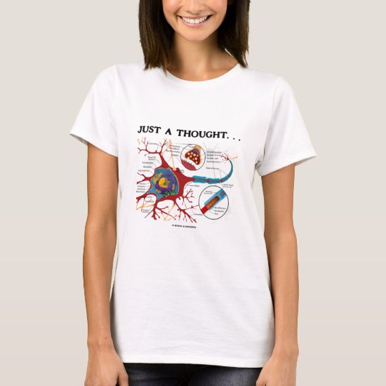 Just A Thought... (Neuron / Synapse) T-Shirt