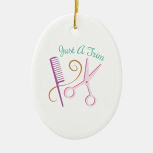 Just A Trim Ceramic Ornament