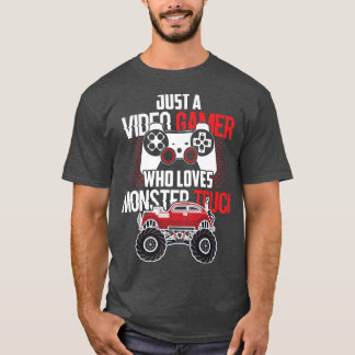 Just A Video Gamer Who Loves Monster Truck Birthda T-Shirt