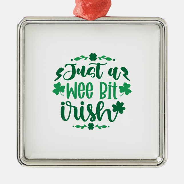 Just a Wee Bit Irish Metal Ornament (Front)