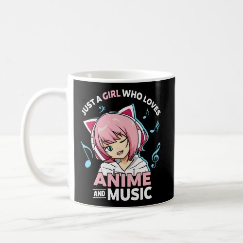 Just A Who Loves Anime And Music Anime N Coffee Mug