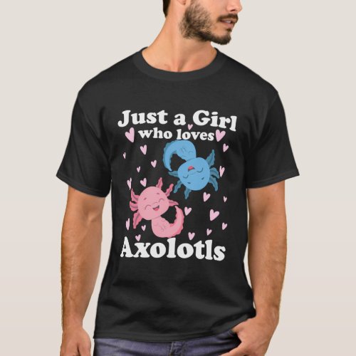 Just A Who Loves Axolotls Axolotl Kawaii T_Shirt