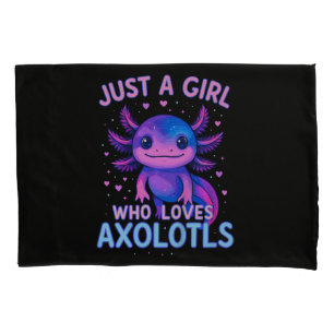 Just A Who Loves Axolotls Pillow Case