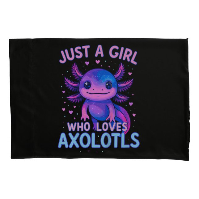 Just A Who Loves Axolotls Pillow Case (Front)