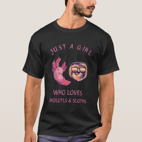 Just A Who Loves Axolotls Sloths Axolotl Sloths T_Shirt