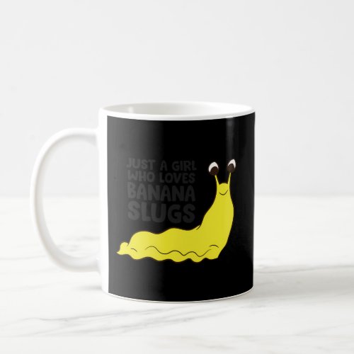 Just A Who Loves Banana Slugs Coffee Mug