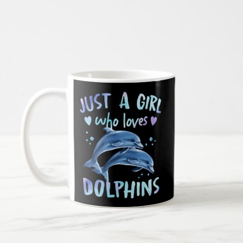 Just A Who Loves Dolphins Coffee Mug