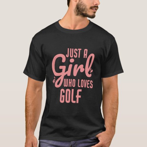Just A Who Loves Golf Golfer T_Shirt