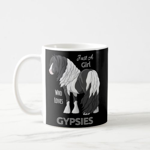 Just A Who Loves Gypsies Black Pinto Gypsy Vanner  Coffee Mug