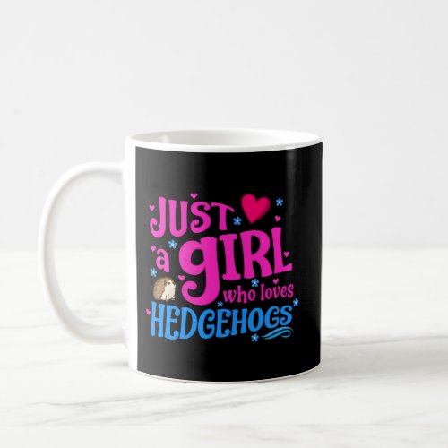 Just A Who Loves Hedgehogs Coffee Mug
