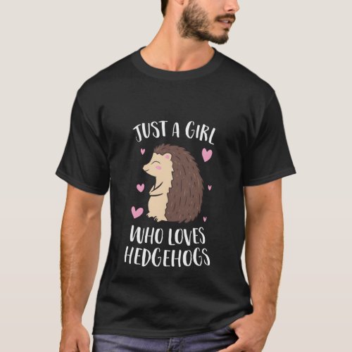 Just A Who Loves Hedgehogs Hedgehog T_Shirt