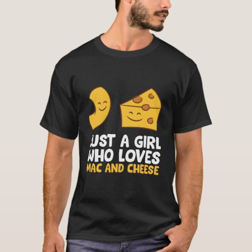 Just A Who Loves Mac And Cheese Love Macaroni Chee T_Shirt