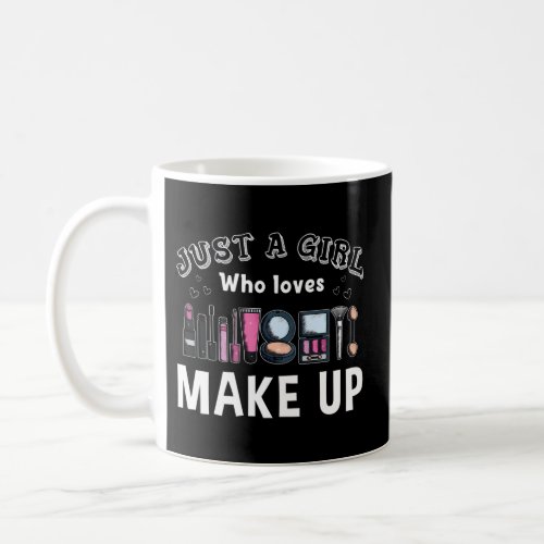 Just A Who Loves Makeup Makeup Coffee Mug
