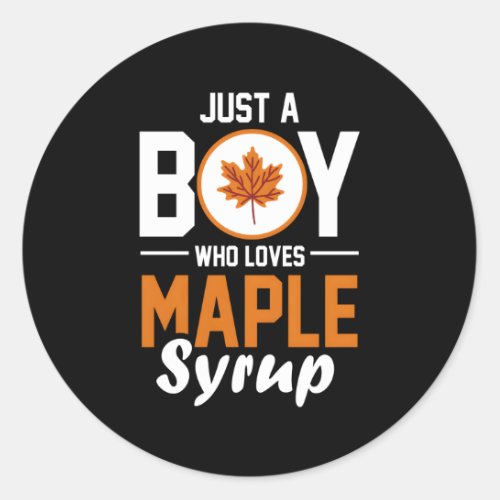 Just A Who Loves Maple Syrup Canada Maple Tree Tap Classic Round Sticker