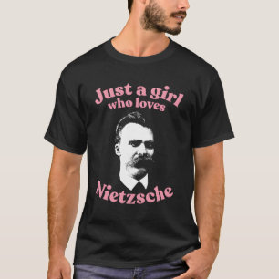 Just A Who Loves Nietzsche Nihilist Philosophy T-Shirt