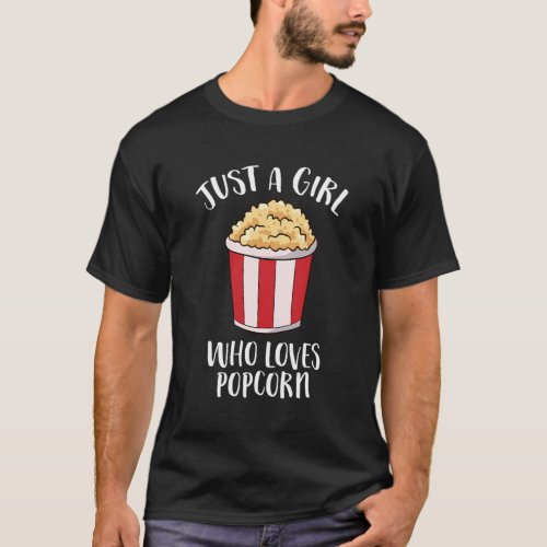 Just A Who Loves Popcorn Cinema Movies Popcorn T_Shirt