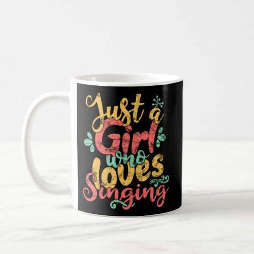 Just A Who Loves Singing Coffee Mug